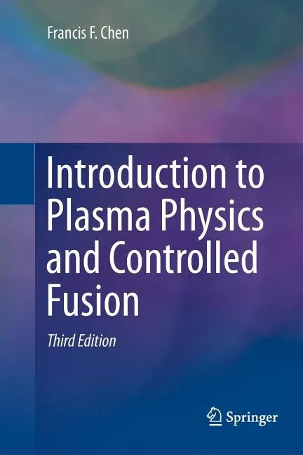 Introduction to Plasma Physics and Controlled Fusion - Paperback
