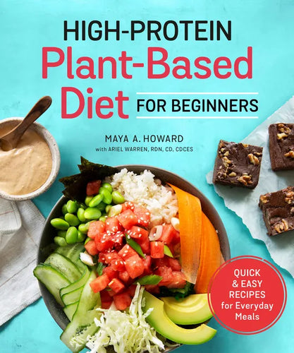 High-Protein Plant-Based Diet for Beginners: Quick and Easy Recipes for Everyday Meals - Paperback