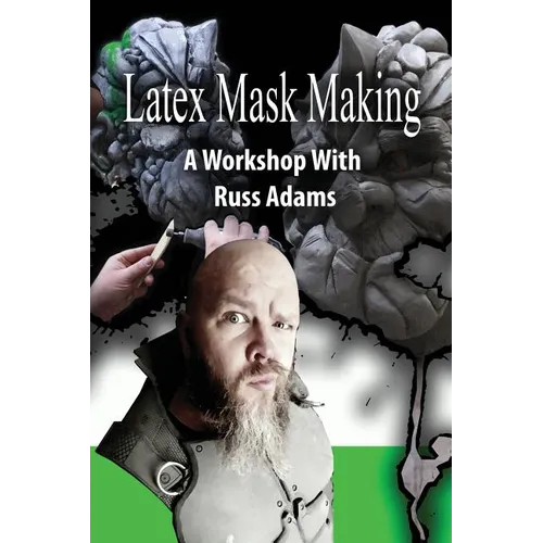 Latex Mask Making: A Workshop with Russ Adams - Paperback
