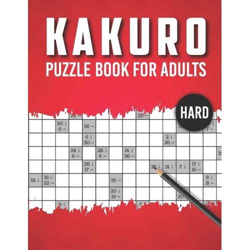 Kakuro Puzzle Book for Adults Hard: Advanced Level 100 Japanese Cross Sums Math and Logic Puzzles for Adults - Extreme Kakuro Puzzles for Adults - Paperback