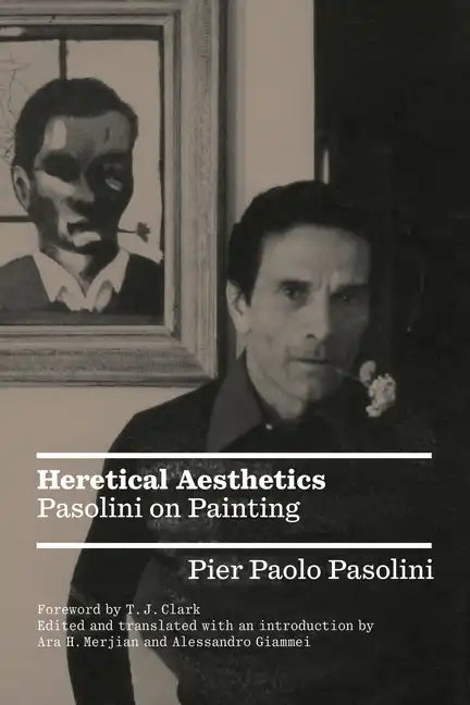 Heretical Aesthetics: Pasolini on Painting - Paperback