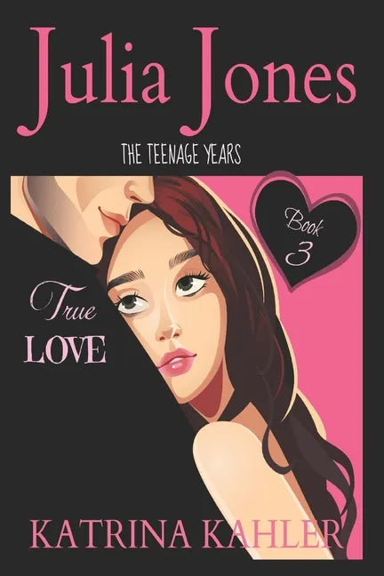 Julia Jones - The Teenage Years: Book 3 - True Love - A book for teenage girls - Paperback