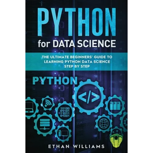 Python for Data Science: The Ultimate Beginners' Guide to Learning Python Data Science Step by Step - Paperback
