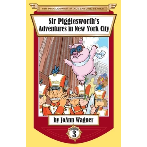 Sir Pigglesworth's Adventures in New York City - Paperback