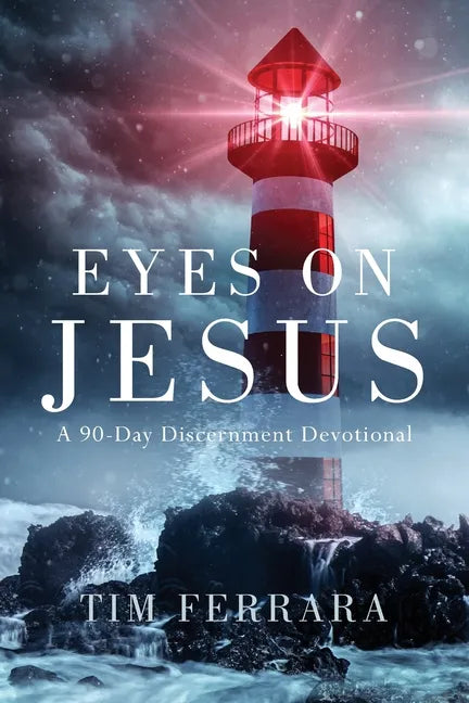 Eyes On Jesus: A 90-Day Discernment Devotional - Paperback