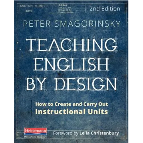 Teaching English by Design, Second Edition: How to Create and Carry Out Instructional Units - Paperback