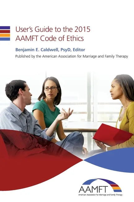 User's Guide to the 2015 AAMFT Code of Ethics - Paperback