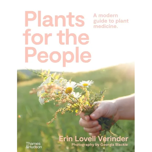 Plants for the People: A Modern Guide to Plant Medicine - Paperback