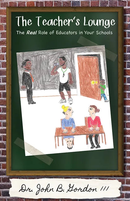 The Teacher's Lounge: The Real Roles of Educators in Your Schools - Paperback