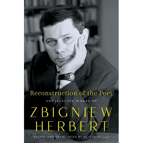 Reconstruction of the Poet: Uncollected Works of Zbigniew Herbert - Paperback