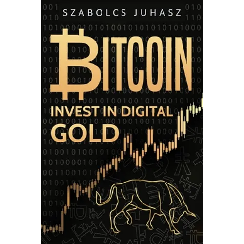 Bitcoin: Invest In Digital Gold