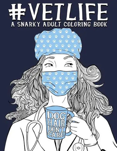 Vet Life: A Snarky Adult Coloring Book - Paperback
