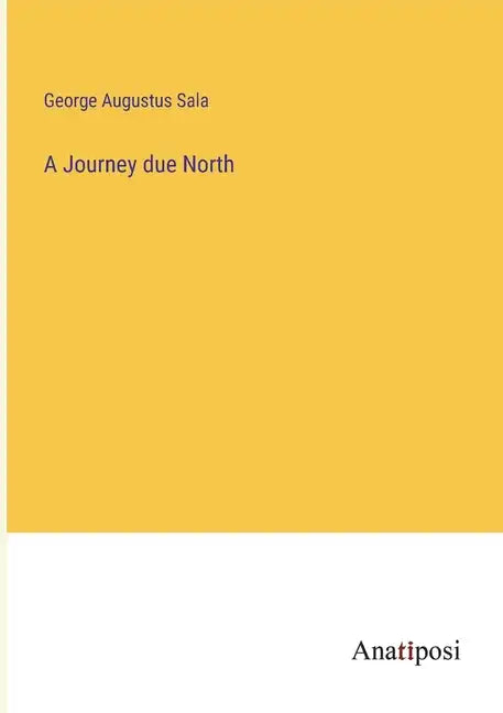 A Journey due North - Paperback