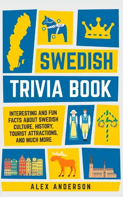 Swedish Trivia Book: Interesting and Fun Facts About Swedish Culture, History, Tourist Attractions, and Much More - Paperback