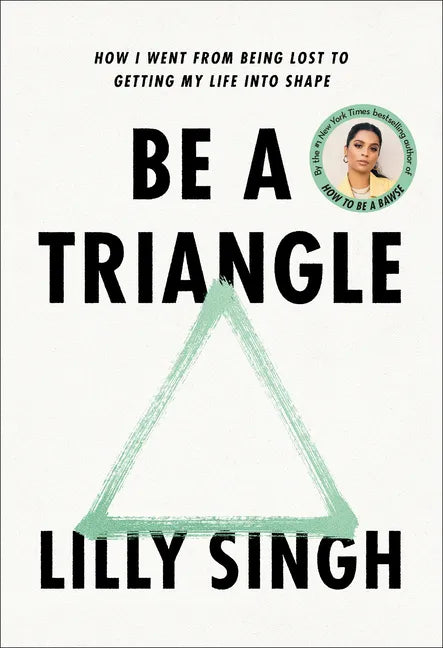 Be a Triangle: How I Went from Being Lost to Getting My Life Into Shape - Hardcover