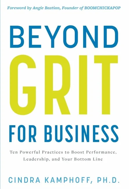 Beyond Grit for Business: Ten Powerful Practices to Boost Performance, Leadership, and Your Bottom Line - Hardcover