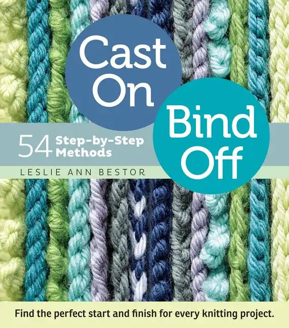 Cast On, Bind Off: 54 Step-By-Step Methods - Spiral