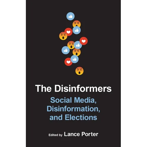 The Disinformers: Social Media, Disinformation, and Elections - Paperback