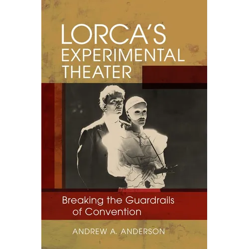 Lorca's Experimental Theater: Breaking the Guardrails of Convention - Hardcover