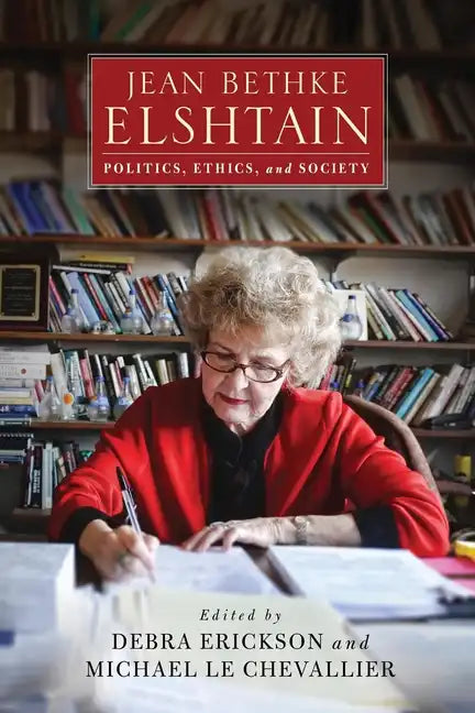Jean Bethke Elshtain: Politics, Ethics, and Society - Hardcover