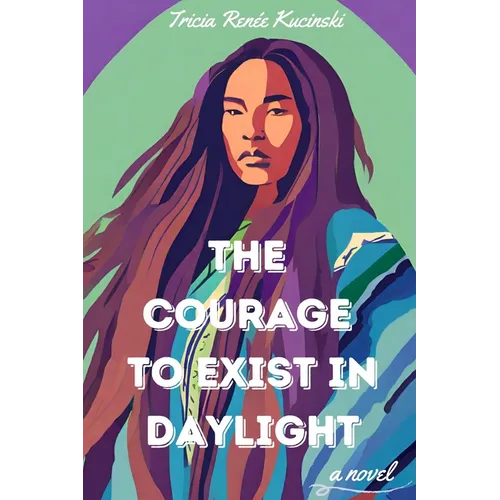 The Courage to Exist in Daylight - Paperback