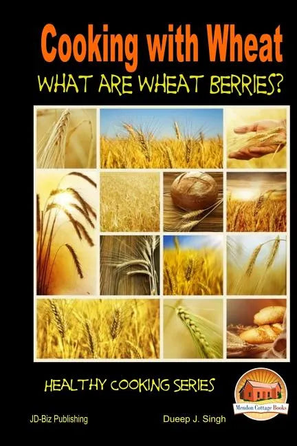 Cooking with Wheat - What are Wheat Berries? - Paperback