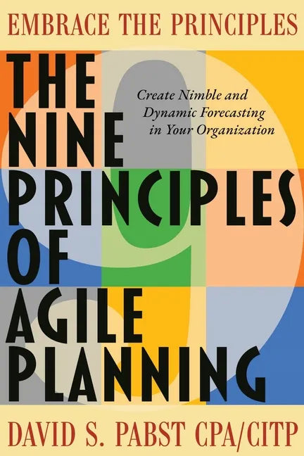 The Nine Principles of Agile Planning: Create Nimble and Dynamic Forecasting in Your Organization - Paperback