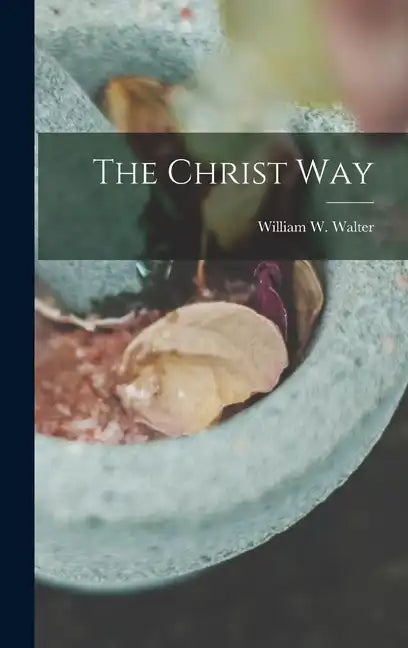 The Christ Way - Hardcover