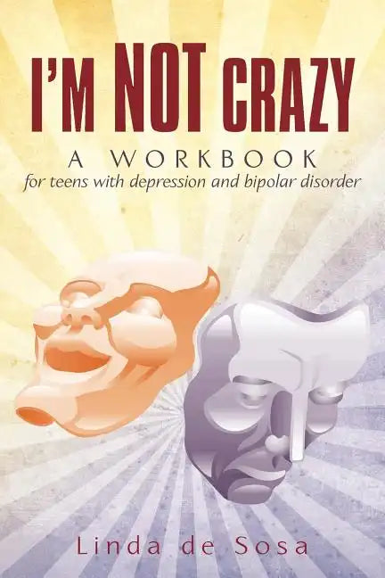 I'm Not Crazy: A workbook for teens with depression and bipolar disorder - Paperback