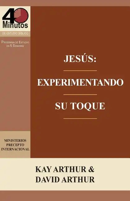 Jesus: Experimentando Su Toque - Un Estudio de Marcos 1-6 / Jesus: Experiencing His Touch - A Study of Mark 1-6 - Paperback
