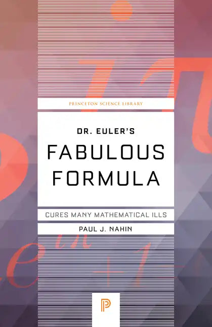 Dr. Euler's Fabulous Formula: Cures Many Mathematical Ills - Paperback