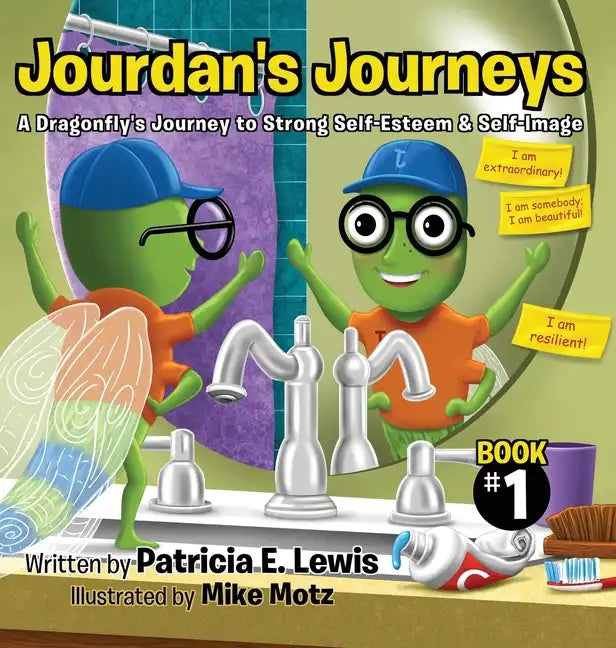 Jourdan's Journeys: A Dragonfly's Journey to Strong Self-Esteem & Self-Image - Hardcover