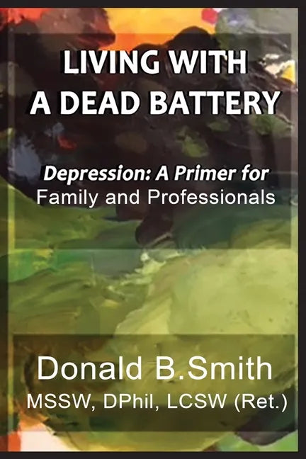 Living with a Dead Battery: Depression: A Primer for Family and Professionals - Paperback