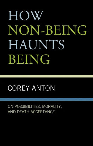 How Non-being Haunts Being: On Possibilities, Morality, and Death Acceptance - Paperback