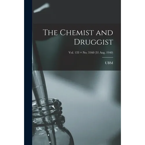 The Chemist and Druggist [electronic Resource]; Vol. 133 = no. 3160 (31 Aug. 1940) - Paperback