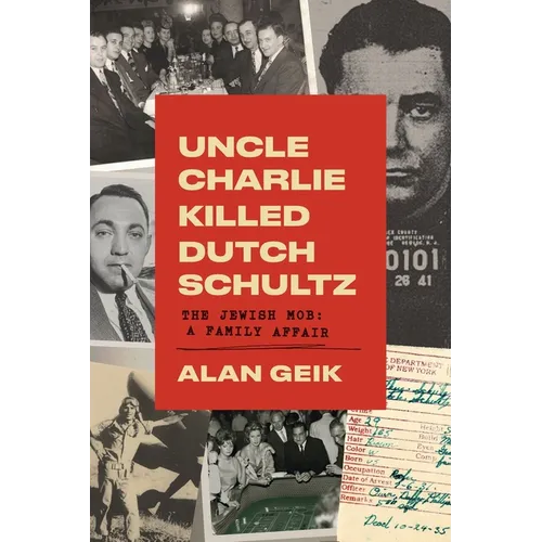 Uncle Charlie Killed Dutch Schultz: The Jewish Mob: A Family Affair - Paperback