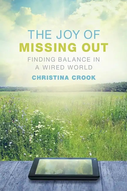 The Joy of Missing Out: Finding Balance in a Wired World - Paperback