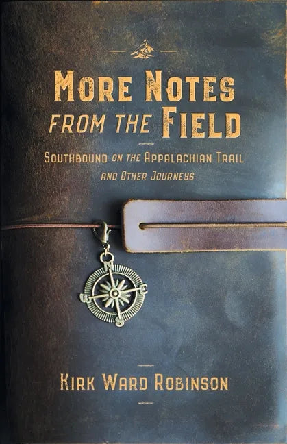More Notes from the Field: Southbound on the Appalachian Trail and Other Journeys - Paperback