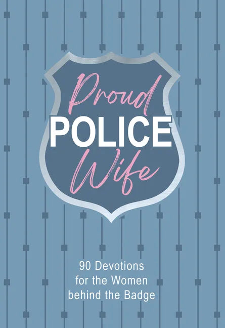 Proud Police Wife: 90 Devotions for Women Behind the Badge - Imitation Leather