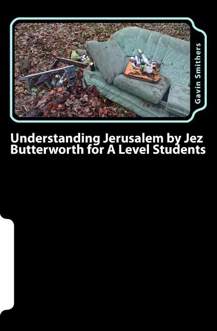 Understanding Jerusalem by Jez Butterworth for A Level Students: Gavin's Guide to this modern play for English Literature and Drama/Theatre Studies st - Paperback