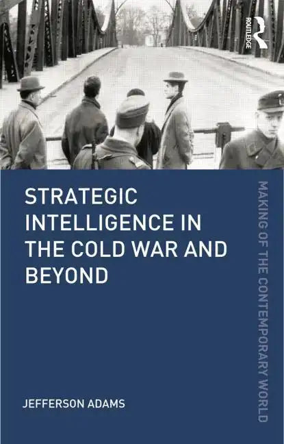 Strategic Intelligence in the Cold War and Beyond - Paperback