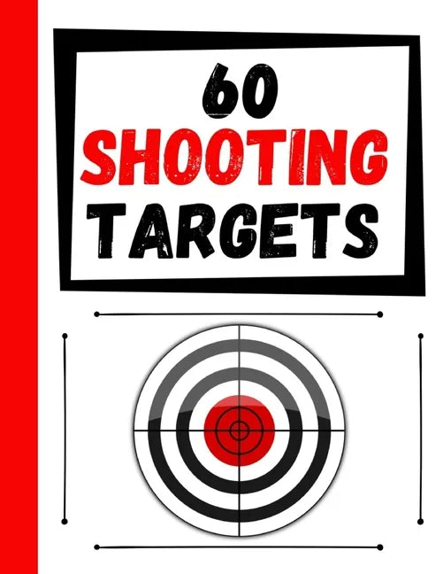 60 Shooting Targets: Large Paper Perfect for Rifles / Firearms / BB / AirSoft / Pistols / Archery & Pellet Guns - Paperback