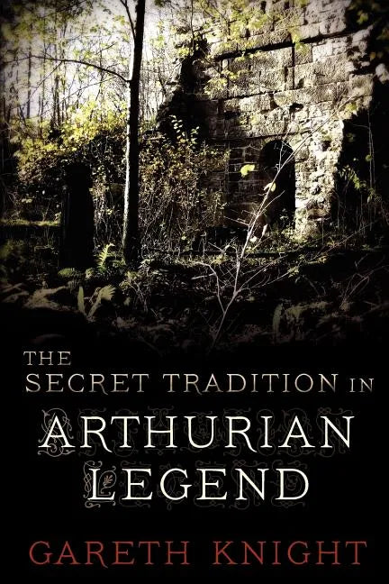 The Secret Tradition in Arthurian Legend - Paperback