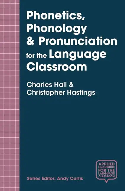 Phonetics, Phonology & Pronunciation for the Language Classroom - Paperback