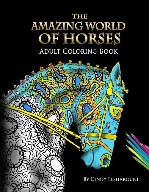 The Amazing World Of Horses: Adult Coloring Book Volume 1 - Paperback