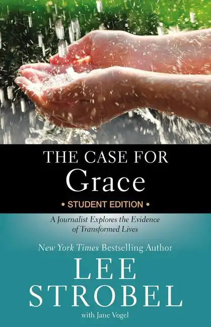 The Case for Grace Student Edition: A Journalist Explores the Evidence of Transformed Lives - Paperback