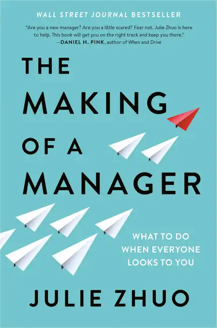 The Making of a Manager: What to Do When Everyone Looks to You - Hardcover