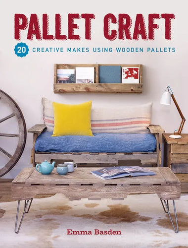Pallet Craft: 20 Creative Makes Using Wooden Pallets - Paperback