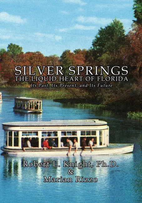 Silver Springs - The Liquid Heart of Florida - Paperback