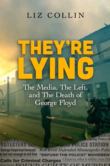 They're Lying: The Media, The Left, and The Death of George Floyd - Paperback